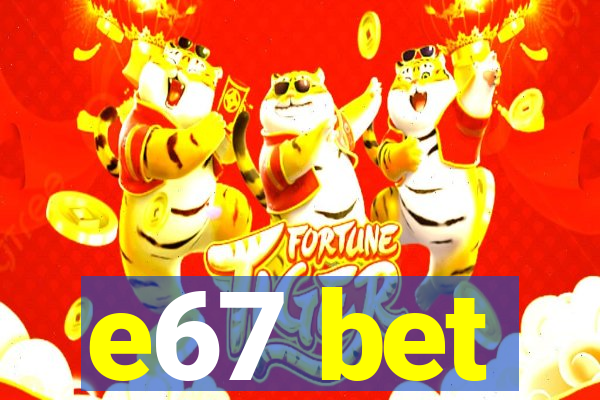 e67 bet